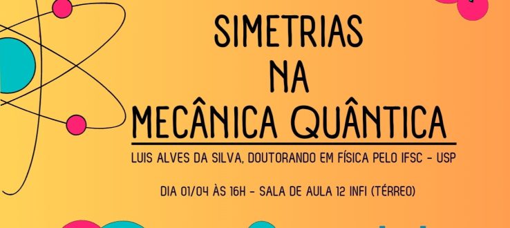 (Português do Brasil) Seminário: Insights em Física – Simetrias na Mecânica Quântica